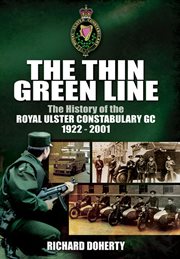 Thin green line. The History of the Royal Ulster Constabulary GC, 1922–2001 cover image