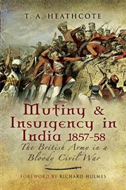 Mutiny and insurgency in india, 1857–58. The British Army in a Bloody Civil War cover image