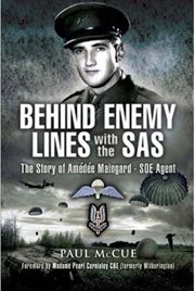 Behind enemy lines with the sas. The Story of Amédée Maingard, SOE Agent cover image