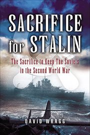 Sacrifice for stalin. The Cost and Value of the Arctic Convoys Re-assessed cover image