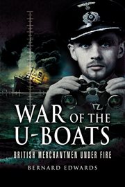 War of the u-boats. British Merchantmen Under Fire cover image