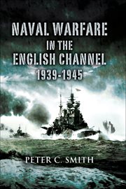 Naval warfare in the english channel, 1939–1945 cover image