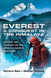 Everest and conquest in the Himalaya : science and courage on the world's highest mountain cover image