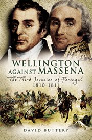 Wellington against massena. The Third Invasion of Portugal, 1810–1811 cover image