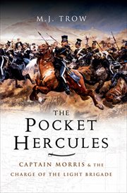 Pocket hercules. Captain Morris and the Charge of the Light Brigade cover image
