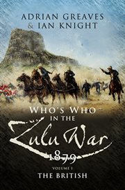 Who's who in the anglo zulu war, 1879:  the colonials and the zulus cover image