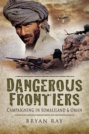 Dangerous frontiers : campaigning in Somaliland and Oman cover image