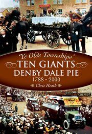 The Denby Dale pies : 'ten giants', 1788-2000 cover image