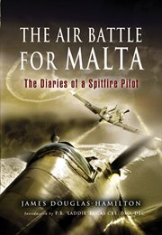 The air battle for malta. The Diaries of a Spitfire Pilot cover image