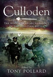Culloden : the history and archaeology of the last clan battle cover image
