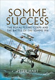 Somme success : the Royal Flying Corps and the Battle of the Somme, 1916 cover image