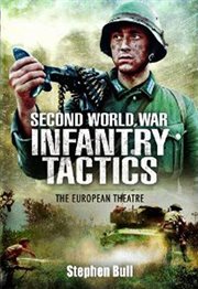 Second World War infantry tactics : the European theatre cover image