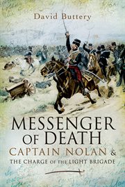 Messenger of death. Captain Nolan and the Charge of the Light Brigade cover image