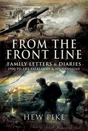 From the front line : family letters and diaries - 1900 to the Falklands and Afghanistan cover image