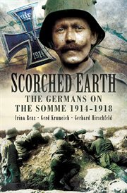 Scorched earth : the Germans on the Somme, 1914-1918 cover image