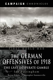 German offensives of 1918. The Last Desperate Gamble cover image