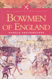 The bowmen of England : the story of the English longbow cover image
