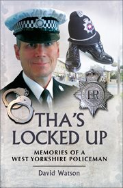 Tha's locked up : memories of a West Yorkshire police cover image