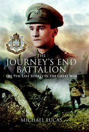 The journeys end battalion. The 9th East Surrey in the Great War cover image