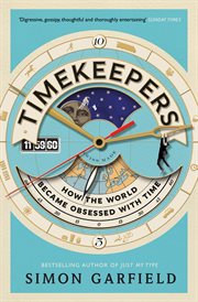 Timekeepers : How the World Became Obsessed With Time cover image