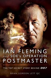 Ian Fleming and SOE's Operation Postmaster : the untold top secret story cover image