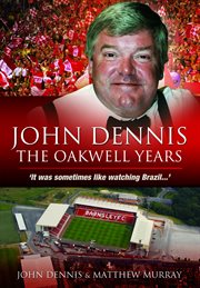 John dennis: the oakwell years. It was sometimes like watching Brazil cover image