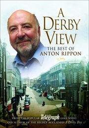 A Derby view : the best of Anton Rippon cover image
