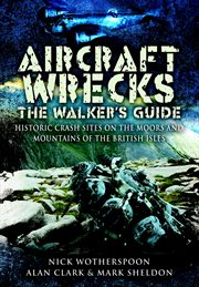 Aircraft wrecks : the walker's guide : historic crash sites on the moors and mountains of the British Isles cover image