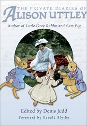 The private diaries of alison uttley. Author of Little Grey Rabbit cover image