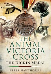 ANIMAL VICTORIA CROSS ; : THE DICKIN MEDAL cover image