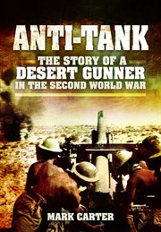 Anti tank : the story of a desert gunner in the Second World War cover image