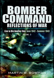 Bomber command reflections of war: live to die another day june 1942–summer 1943 cover image
