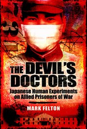 The Devil's doctors : Japanese human experiments on Allied prisoners of war cover image