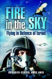 Fire in the sky : flying in defence of Israel cover image