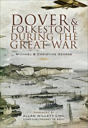 Dover and Folkestone during the Great War cover image