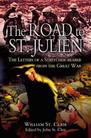 Road to st. julien. The Letters of a Stretcher-Bearer of the Great War cover image