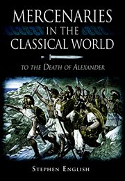 Mercenaries in the classical world. To the Death of Alexander cover image