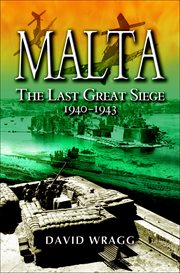 Malta: the last great siege, 1940–1943 cover image