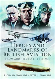 Heroes and landmarks of british aviation. From Airships to the Jet Age cover image
