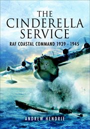 The cinderella service. RAF Coastal Command 1939 - 1945 cover image