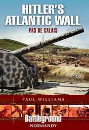 Hitler's atlantic wall. Pas de Calais cover image