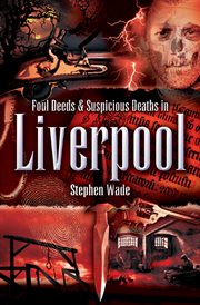 Foul deeds & suspicious deaths in liverpool cover image