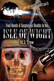 Foul deeds & suspicious deaths in isle of wight cover image