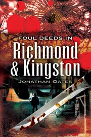 Foul deeds in Richmond and Kingston cover image