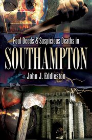 Foul deeds & suspicious deaths in southampton cover image