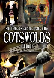 Foul deeds & suspicious deaths in the cotswolds cover image