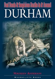 Foul deeds & suspicious deaths in and around durham cover image
