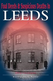 Foul deeds & suspicious deaths in leeds cover image