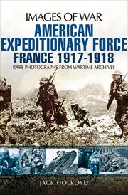 American expeditionary force. France, 1917–1918 cover image