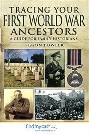 Tracing your first world war ancestors. A Guide for Family Historians cover image